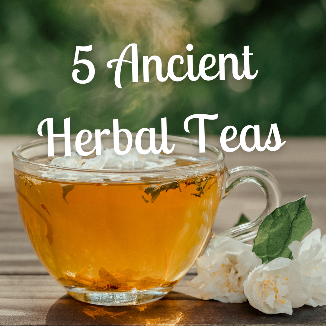 5 Ancient Herbal Teas